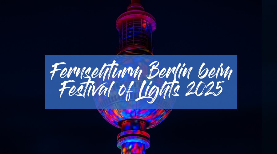 Festival of Lights Berlin, Fernsehturm Berlin, Lichtfestival Berlin 2025, Berlin Sehenswürdigkeiten bei Nacht, Berlin Lichtkunst, Berliner Fernsehturm Festival of Lights, Berlin Nachtfotografie, Lichtprojektion Fernsehturm